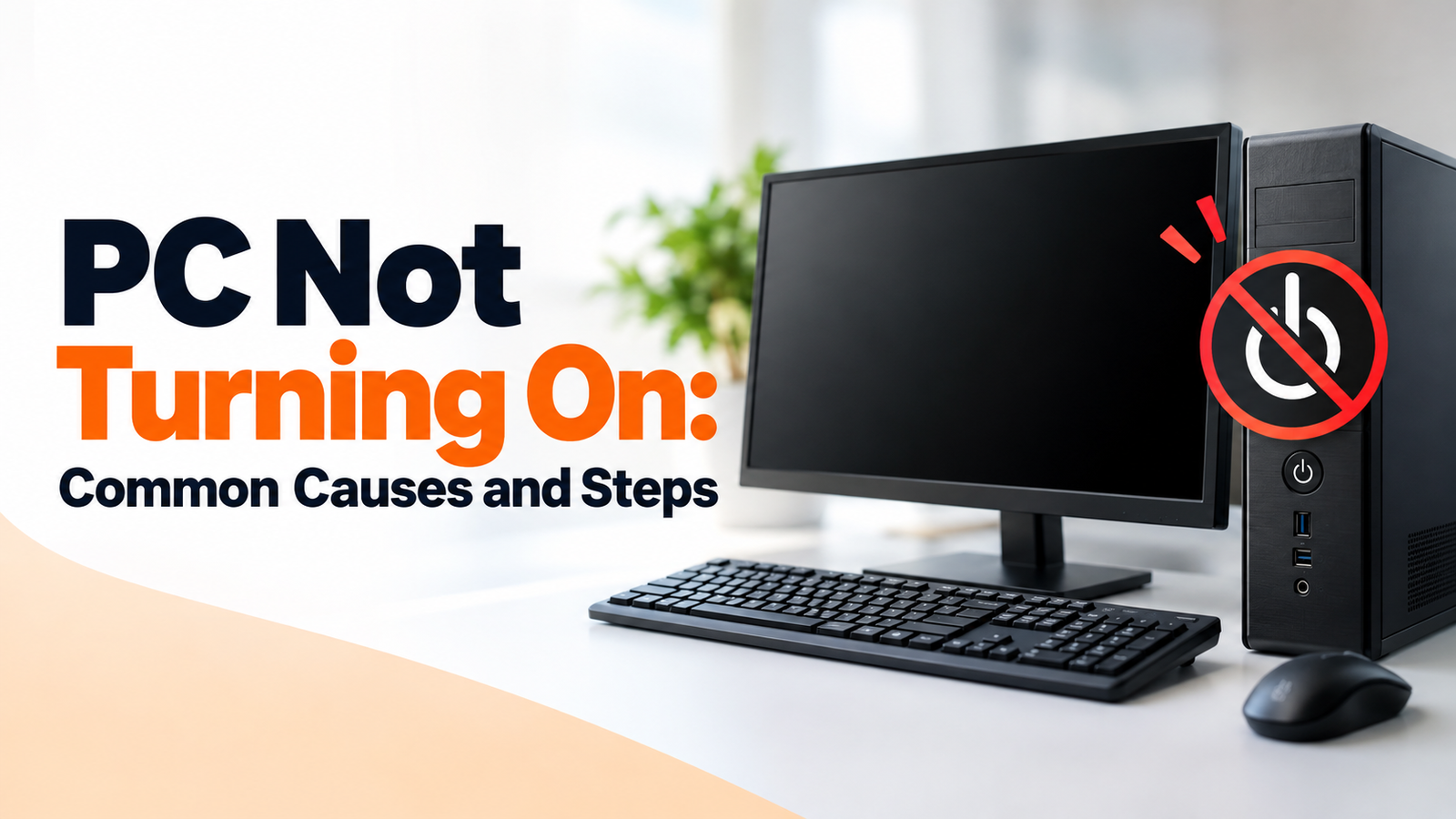 PC Not Turning On: Common Causes and Steps