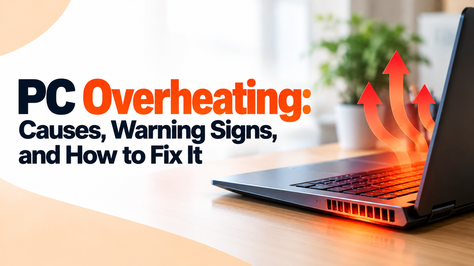PC Overheating: Causes, Warning Signs, and How to Fix It